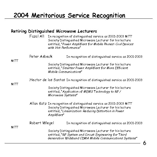 2004 Meritorious Service Recognition Retiring Distinguished Microwave Lecturers Fazal Ali MTT In recognition of