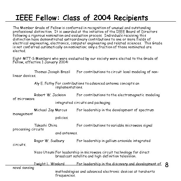 IEEE Fellow: Class of 2004 Recipients The Member Grade of Fellow is conferred in