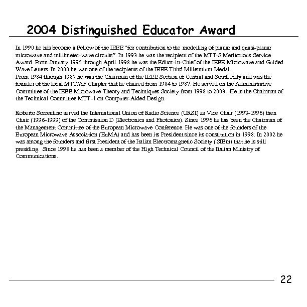 2004 Distinguished Educator Award In 1990 he has become a Fellow of the IEEE