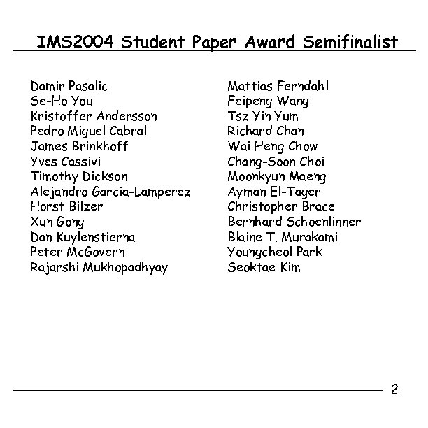 IMS 2004 Student Paper Award Semifinalist Damir Pasalic Se-Ho You Kristoffer Andersson Pedro Miguel