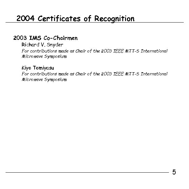2004 Certificates of Recognition 2003 IMS Co-Chairmen Richard V. Snyder For contributions made as