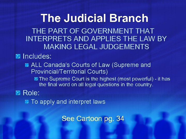 The Judicial Branch THE PART OF GOVERNMENT THAT INTERPRETS AND APPLIES THE LAW BY