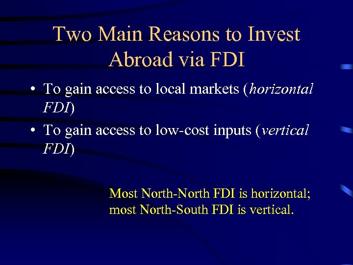 Two Main Reasons to Invest Abroad via FDI • To gain access to local