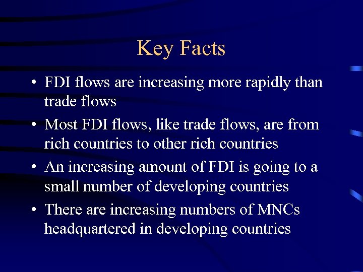 Key Facts • FDI flows are increasing more rapidly than trade flows • Most