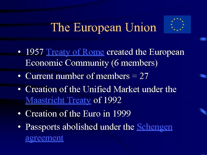 The European Union • 1957 Treaty of Rome created the European Economic Community (6