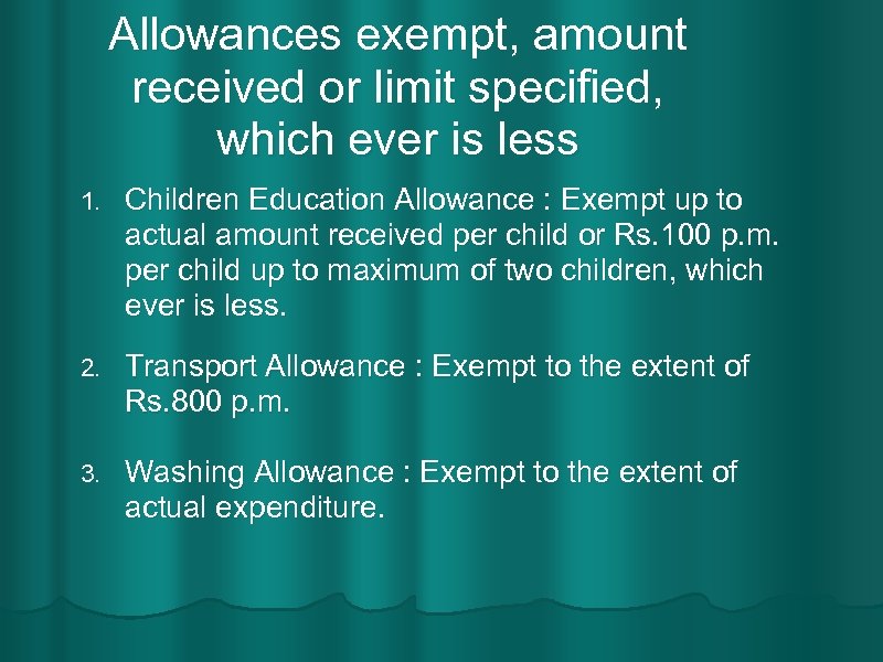 Allowances exempt, amount received or limit specified, which ever is less 1. Children Education