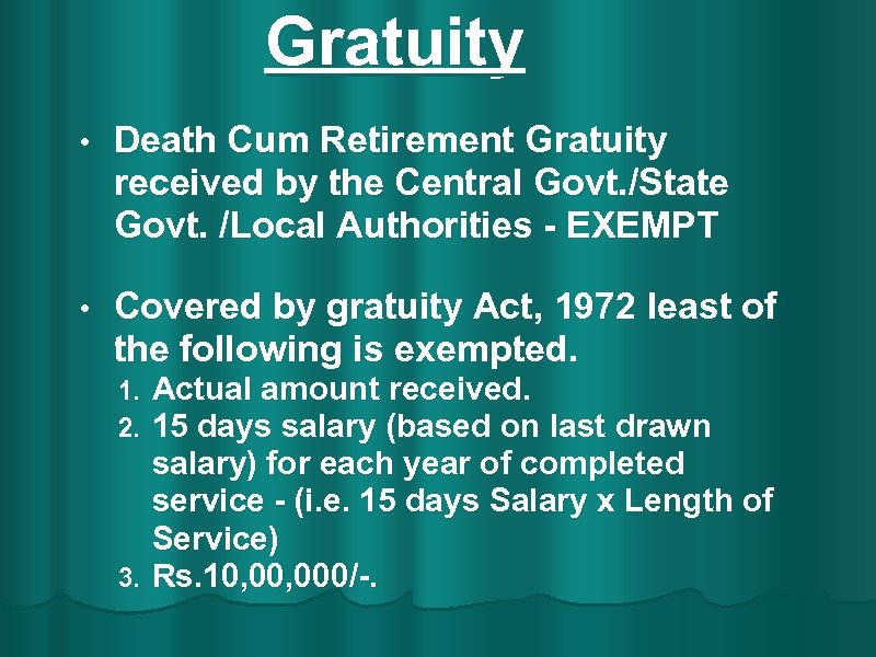 Gratuity • Death Cum Retirement Gratuity received by the Central Govt. /State Govt. /Local