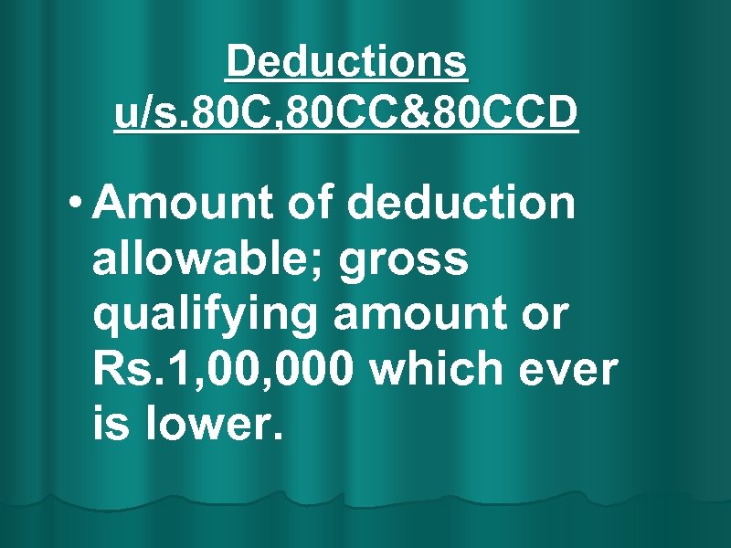 Deductions u/s. 80 C, 80 CC&80 CCD • Amount of deduction allowable; gross qualifying