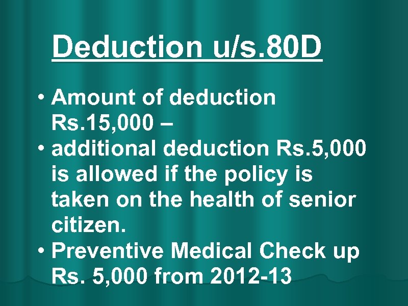 Deduction u/s. 80 D • Amount of deduction Rs. 15, 000 – • additional