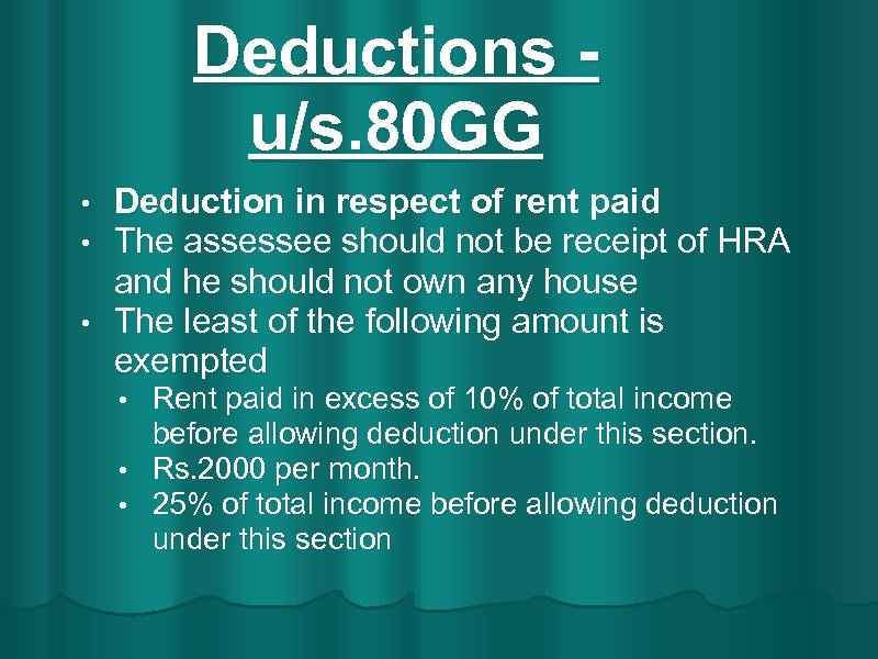 Deductions u/s. 80 GG Deduction in respect of rent paid The assessee should not