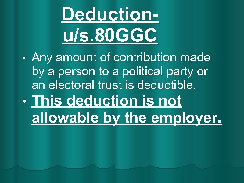 Deductionu/s. 80 GGC • • Any amount of contribution made by a person to