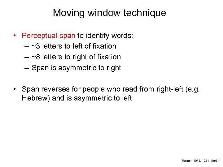 Moving window technique • Perceptual span to identify words: – ~3 letters to left