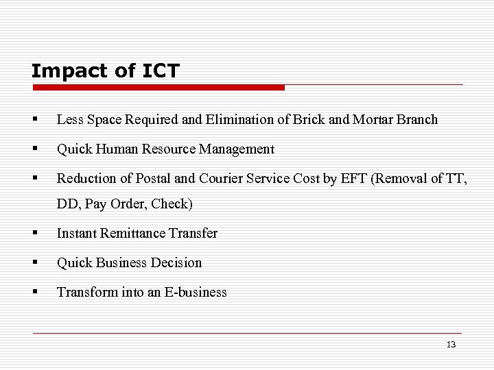 Impact of ICT § Less Space Required and Elimination of Brick and Mortar Branch