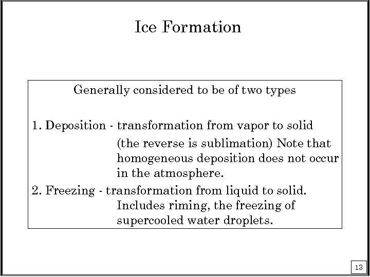 Ice Formation Generally considered to be of two types 1. Deposition - transformation from