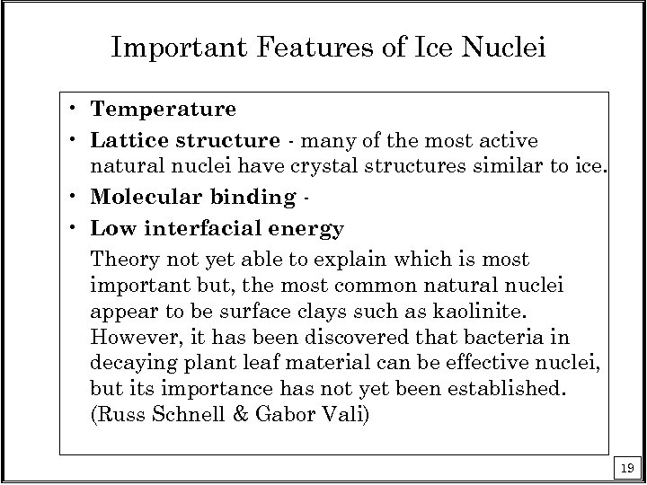 Important Features of Ice Nuclei • Temperature • Lattice structure - many of the