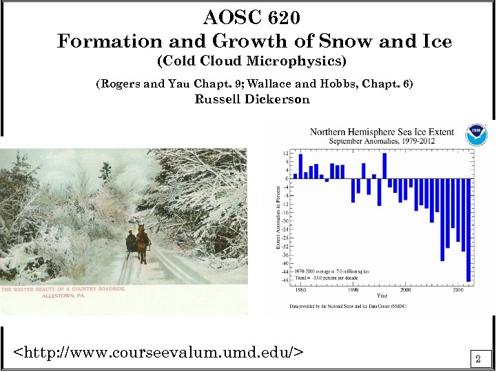 AOSC 620 Formation and Growth of Snow and Ice (Cold Cloud Microphysics) (Rogers and