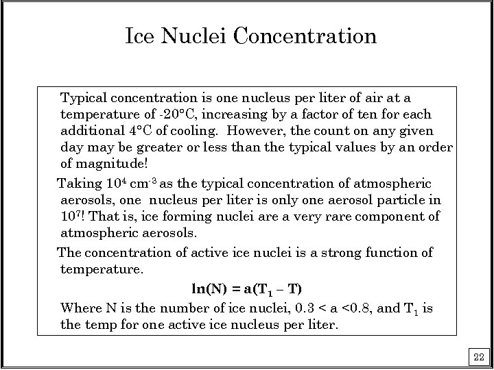 Ice Nuclei Concentration Typical concentration is one nucleus per liter of air at a