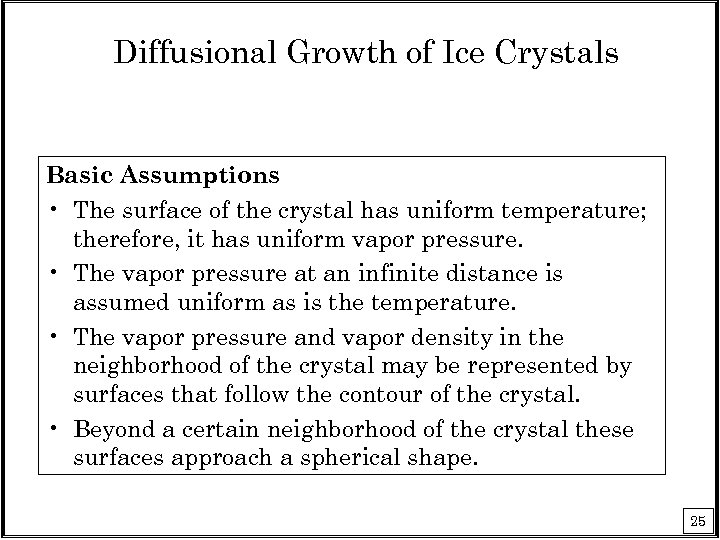 Diffusional Growth of Ice Crystals Basic Assumptions • The surface of the crystal has