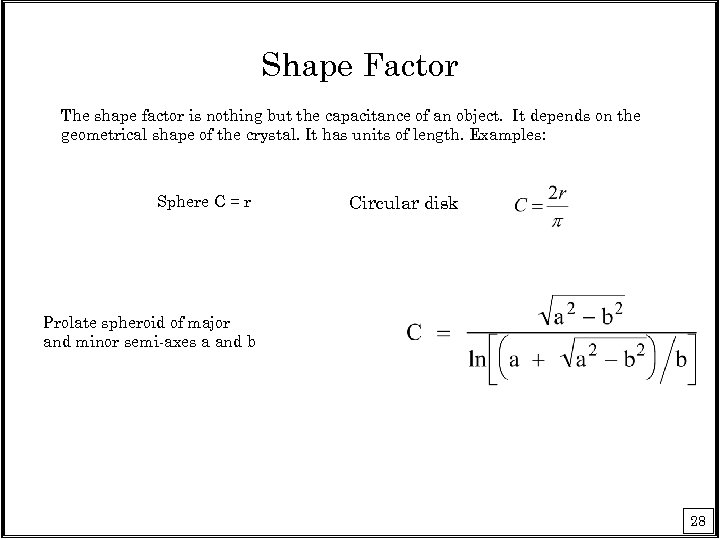 Shape Factor The shape factor is nothing but the capacitance of an object. It