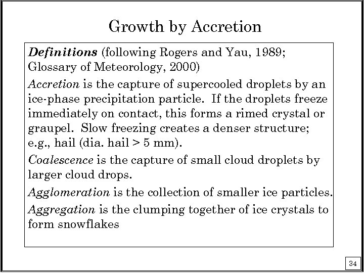 Growth by Accretion Definitions (following Rogers and Yau, 1989; Glossary of Meteorology, 2000) Accretion