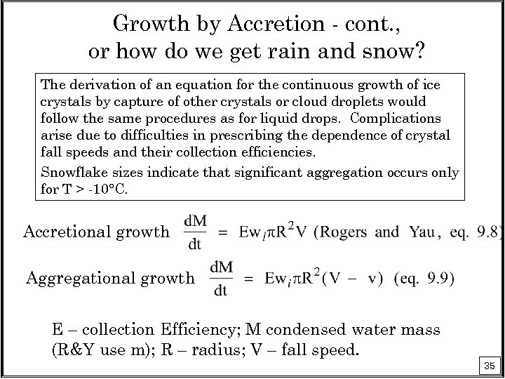 Growth by Accretion - cont. , or how do we get rain and snow?