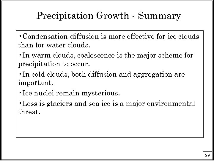 Precipitation Growth - Summary • Condensation-diffusion is more effective for ice clouds than for