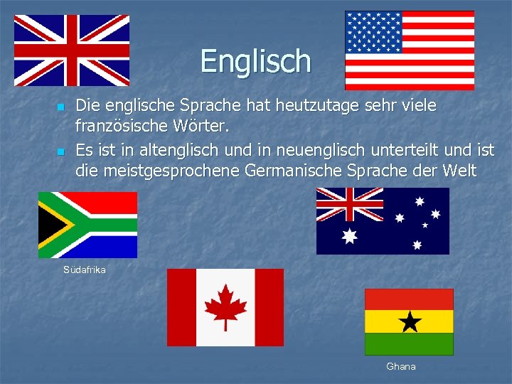Englisch n n Die englische Sprache hat heutzutage sehr viele französische Wörter. Es ist