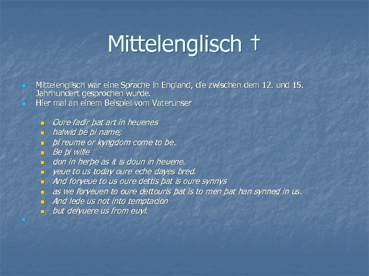 Mittelenglisch † n n Mittelenglisch war eine Sprache in England, die zwischen dem 12.