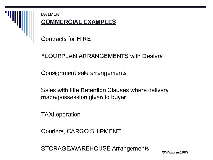 BAILMENT COMMERCIAL EXAMPLES Contracts for HIRE FLOORPLAN ARRANGEMENTS with Dealers Consignment sale arrangements Sales