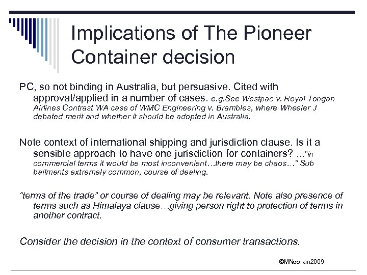Implications of The Pioneer Container decision PC, so not binding in Australia, but persuasive.