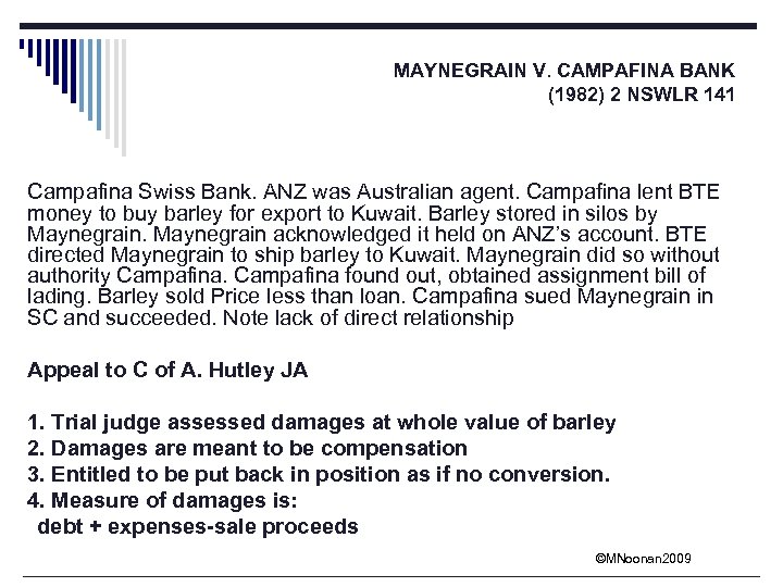 MAYNEGRAIN V. CAMPAFINA BANK (1982) 2 NSWLR 141 Campafina Swiss Bank. ANZ was Australian