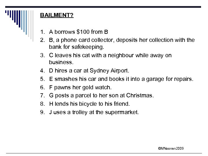 BAILMENT? 1. A borrows $100 from B 2. B, a phone card collector, deposits