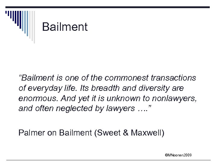 Bailment “Bailment is one of the commonest transactions of everyday life. Its breadth and