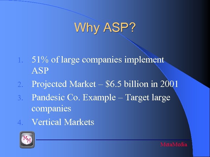 Why ASP? 51% of large companies implement ASP 2. Projected Market – $6. 5