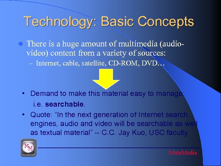 Technology: Basic Concepts l There is a huge amount of multimedia (audiovideo) content from