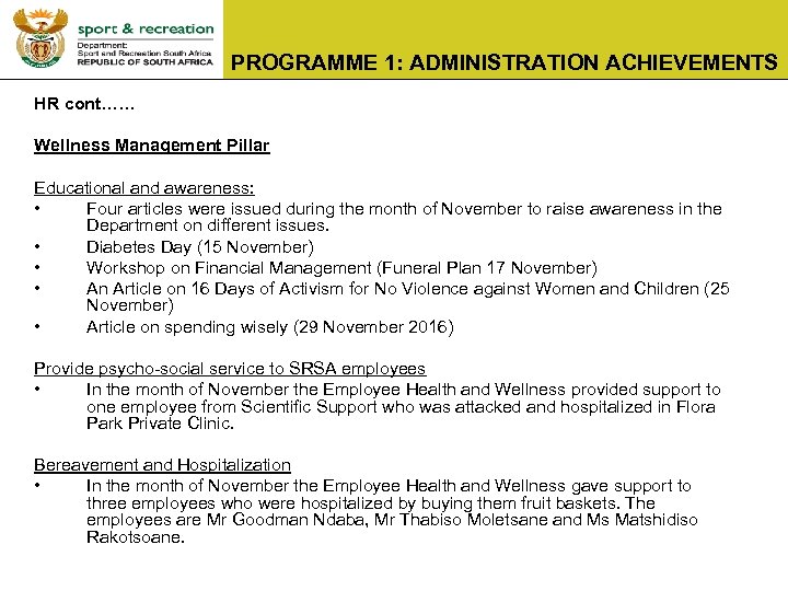 PROGRAMME 1: ADMINISTRATION ACHIEVEMENTS HR cont…… Wellness Management Pillar Educational and awareness: • Four