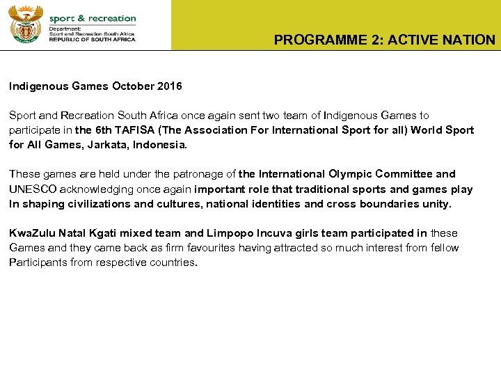 PROGRAMME 2: ACTIVE NATION Indigenous Games October 2016 Sport and Recreation South Africa once