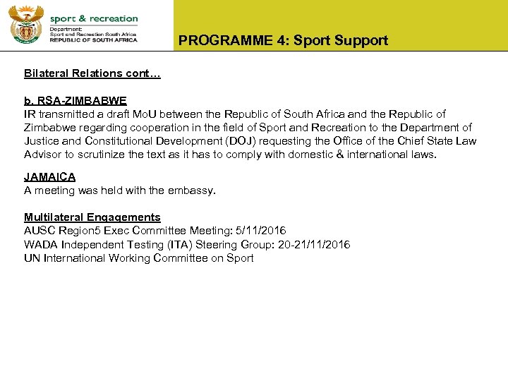 PROGRAMME 4: Sport Support Bilateral Relations cont… b. RSA-ZIMBABWE IR transmitted a draft Mo.