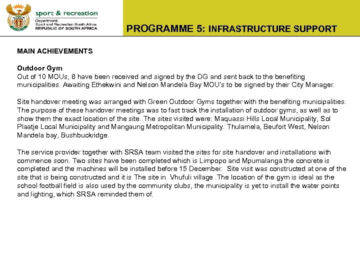 PROGRAMME 5: INFRASTRUCTURE SUPPORT MAIN ACHIEVEMENTS Outdoor Gym Out of 10 MOUs, 8 have