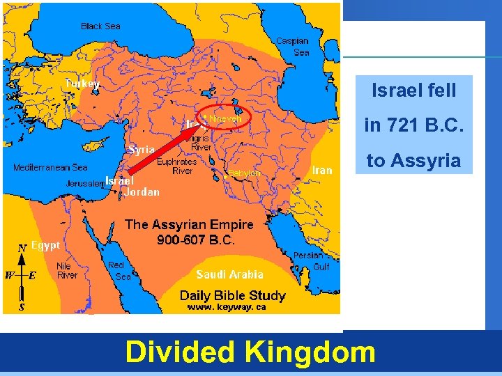 Israel fell in 721 B. C. to Assyria Divided Kingdom 