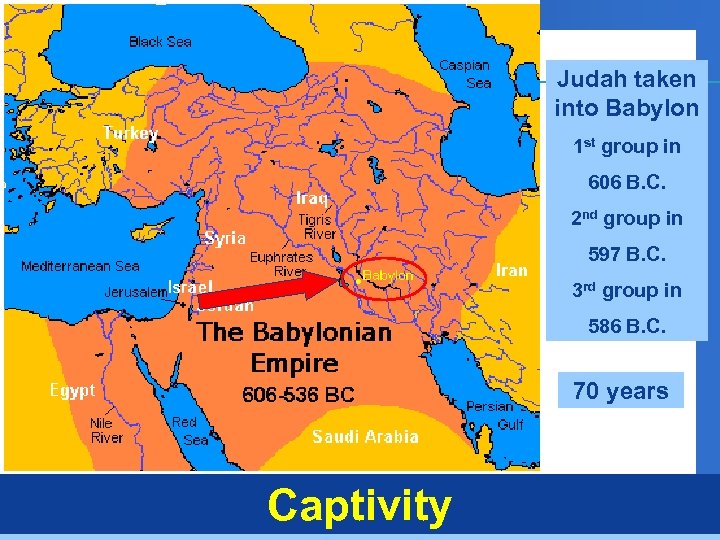 Judah taken into Babylon 1 st group in 606 B. C. 2 nd group