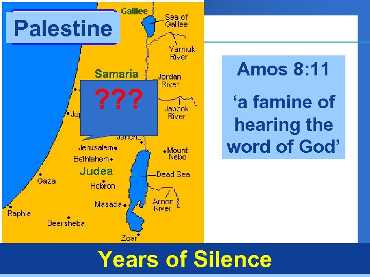 Palestine Amos 8: 11 ? ? ? ‘a famine of hearing the word of