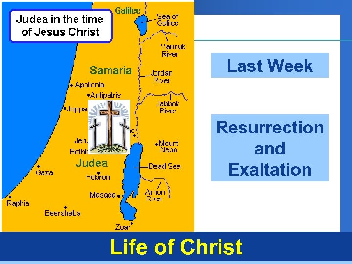 Last Week Resurrection and Exaltation Life of Christ 
