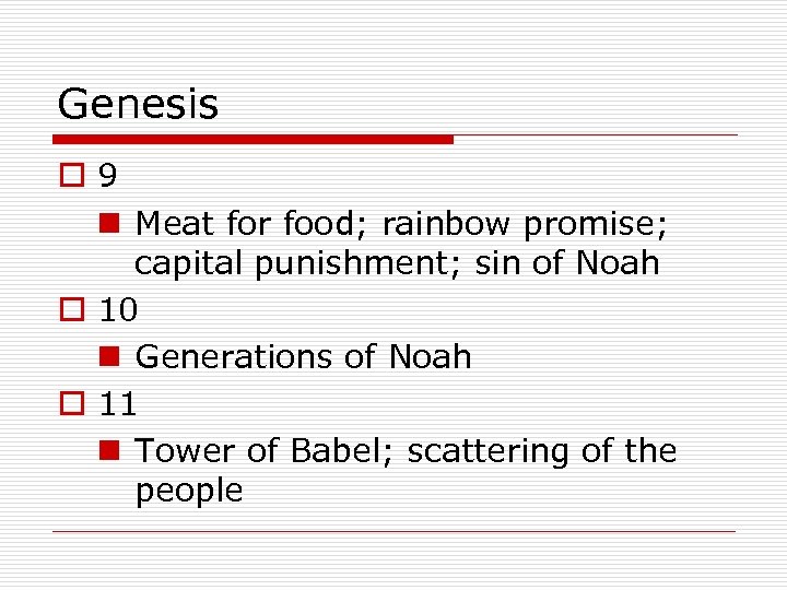 Genesis o 9 n Meat for food; rainbow promise; capital punishment; sin of Noah