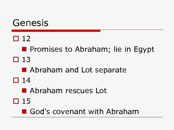Genesis o 12 n Promises to Abraham; lie in Egypt o 13 n Abraham