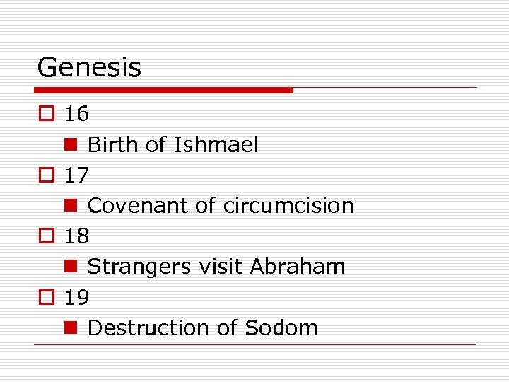 Genesis o 16 n Birth of Ishmael o 17 n Covenant of circumcision o