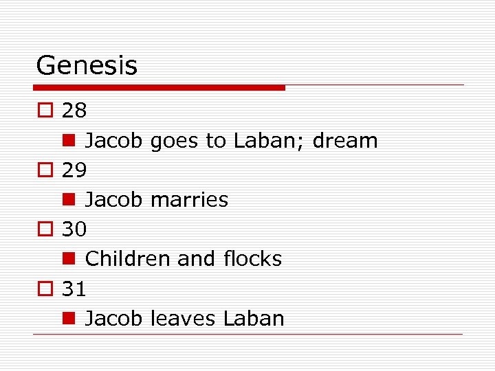 Genesis o 28 n Jacob goes to Laban; dream o 29 n Jacob marries