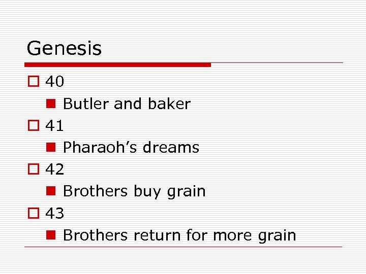Genesis o 40 n Butler and baker o 41 n Pharaoh’s dreams o 42