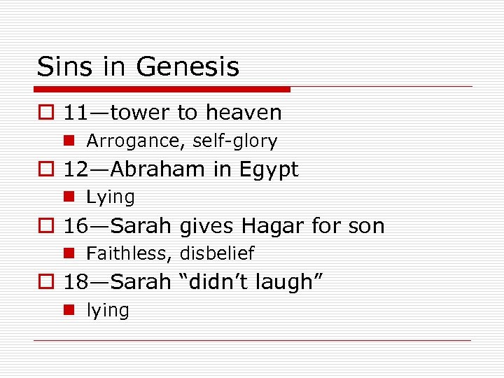 Sins in Genesis o 11—tower to heaven n Arrogance, self-glory o 12—Abraham in Egypt