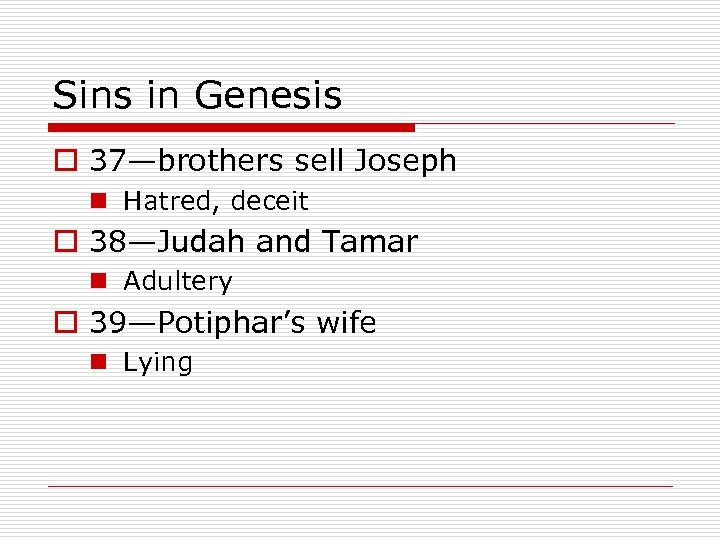 Sins in Genesis o 37—brothers sell Joseph n Hatred, deceit o 38—Judah and Tamar